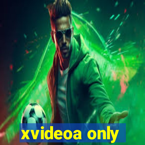 xvideoa only